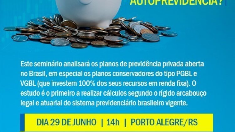 Seminário Aposentadoria: PGBL, VGBL ou Autoprevidência?