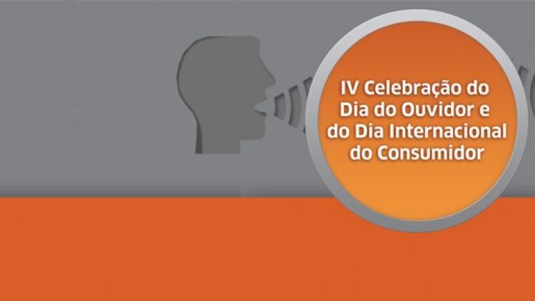 IV Celebração do Dia do Ouvidor e do Dia Internacional do Consumidor acontece em 14 de março