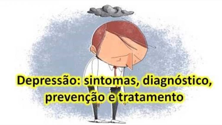 Depressão: sintomas, diagnóstico, prevenção e tratamento